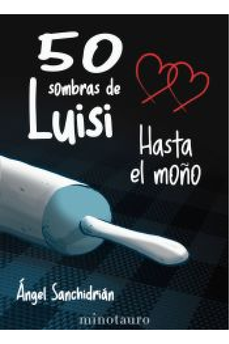 50 sombras de Luisi. Hasta el moño