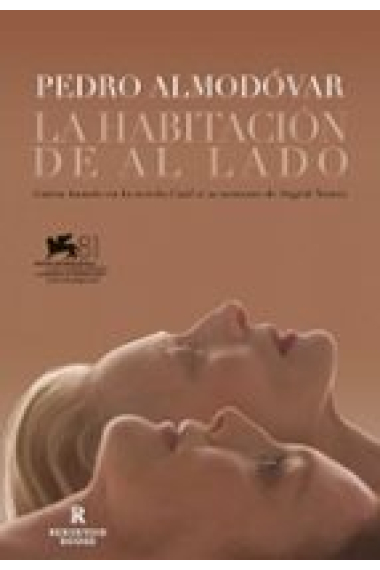 La habitación de al lado. Guión basado en la novela Cuál es tu tormento de Sigrid Nunez