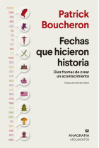 Fechas que hicieron historia. Diez formas de crear un acontecimiento