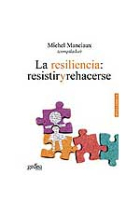 La resiliencia: resistir y rehacerse