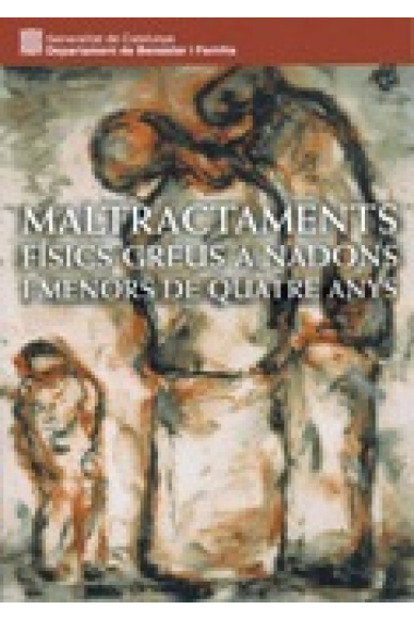 Maltractaments físics greus a nadons i menor de quatre anys