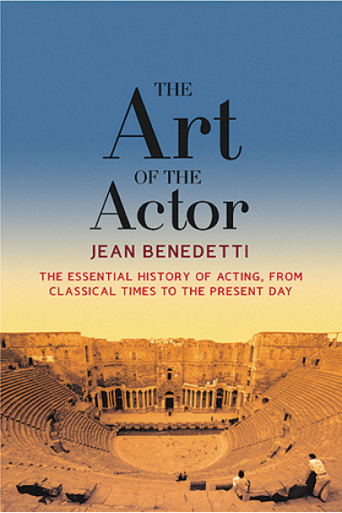 The art of the actor: the essential history of acting from classical times to the present day