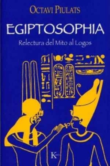 Egiptosophia: relectura del Mito al Logos