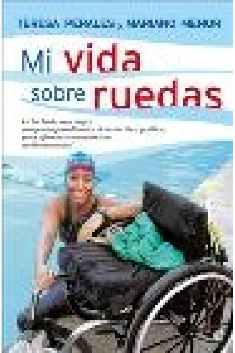 Mi vida sobre ruedas. La lucha de una mujer, campeona paralímpica de natación y política...