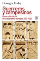 Guerreros y campesinos. Desarrollo inicial de la economía europea (500-1200)