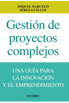 Gestión de proyectos complejos. Una guía para la innovación y el emprendimiento