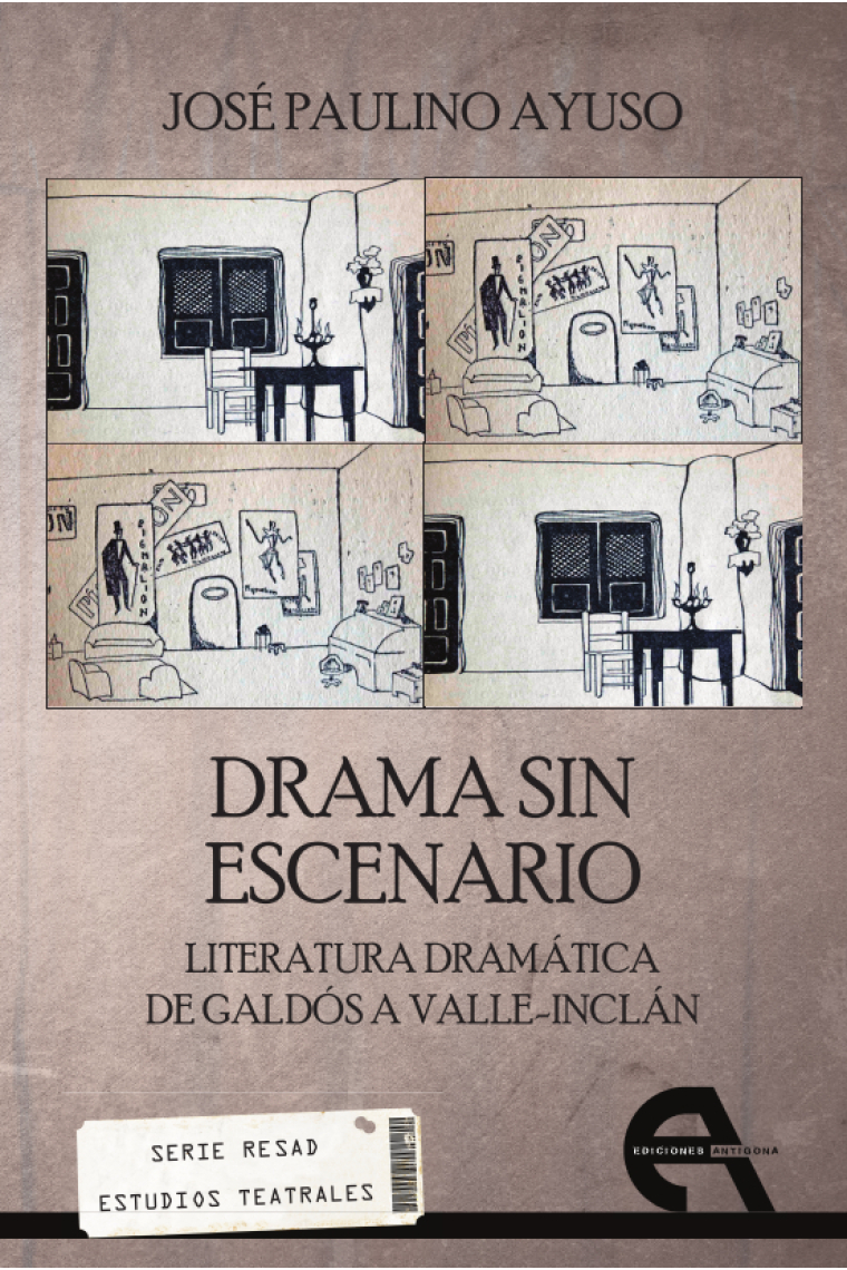 Drama sin escenario: literatura dramática de Galdós a Valle Inclán