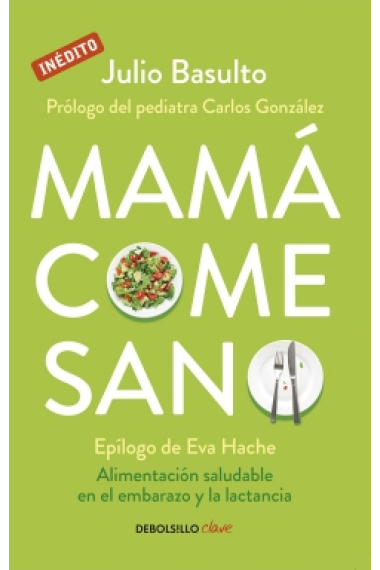 Mamá come sano. Alimentación saludable en el embarazo y la lactancia