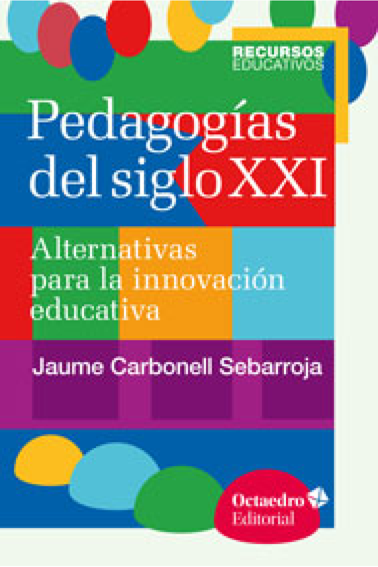 Pedagogías en el siglo XXI. Alternativas para la educación educativa