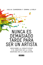 Nunca es tarde para ser un artista. Descubre la creatividad y el sentido de la vida después de la jubilación