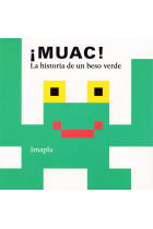 MUAC! LA HISTORIA DE UN BESO VERDE