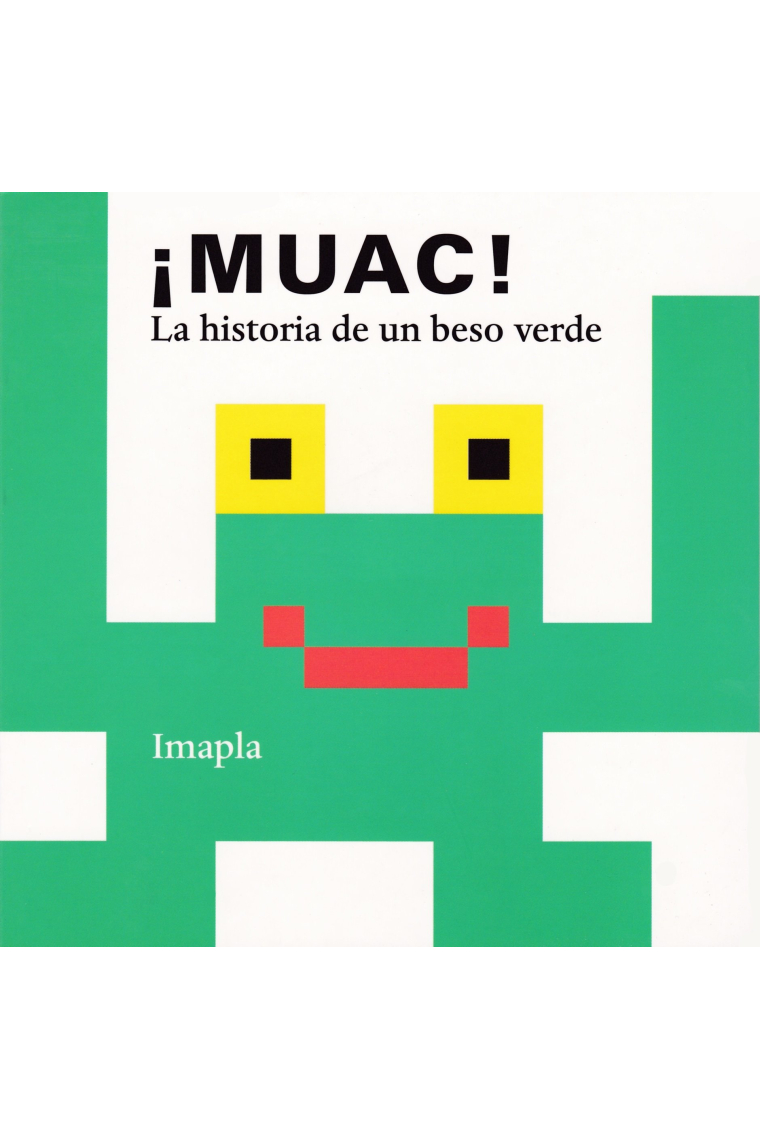 MUAC! LA HISTORIA DE UN BESO VERDE