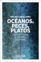 Oceános, peces, platos. Una historia cultural del mar