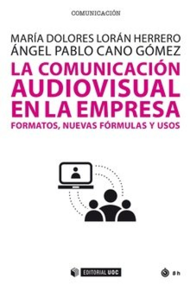 La comunicación audiovisual en la empresa. Formatos, nuevas fórmulas y usos