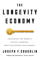 The Longevity Economy: Inside the World's Fastest-Growing, Most Misunderstood Market