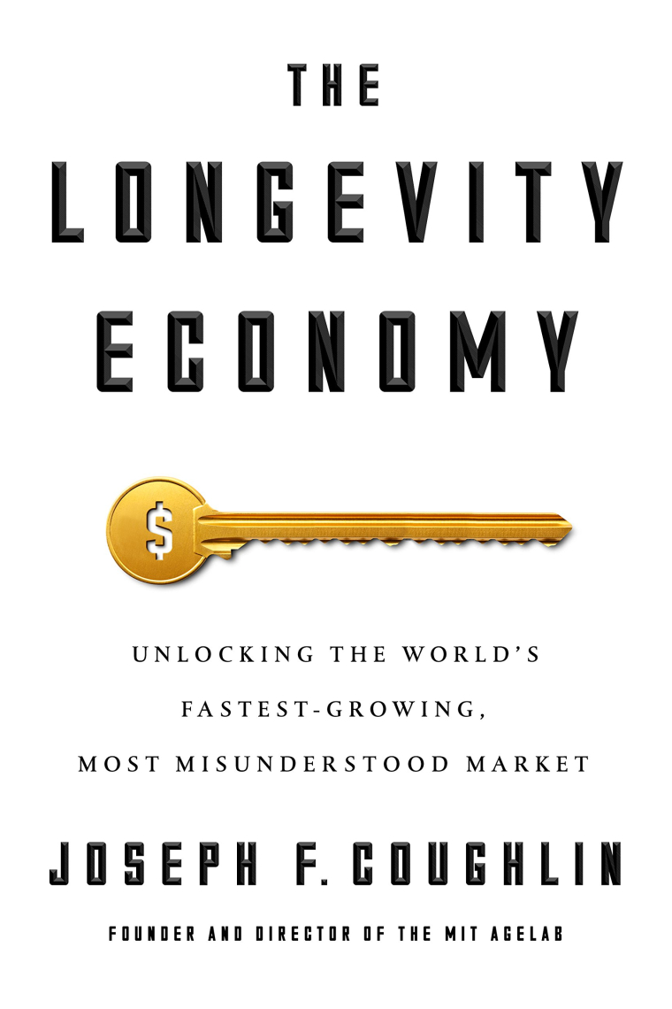 The Longevity Economy: Inside the World's Fastest-Growing, Most Misunderstood Market