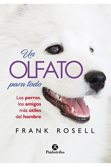 Un olfato para todos. Los perros, los amigos más útiles del hombre