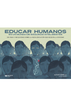 Educar humanos en un mundo de máquinas inteligentes. 100 ideas y reflexiones sobre la nueva educación que necesita la sociedad