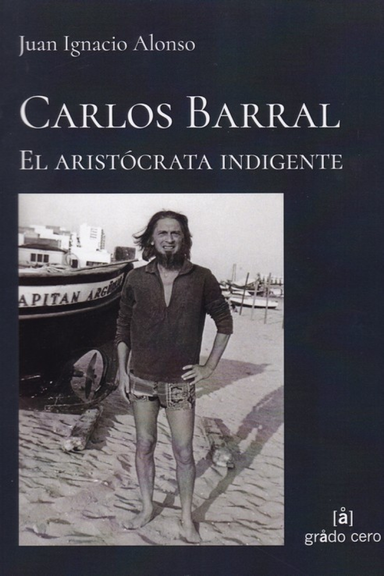 Carlos Barral, el aristócrata indigente