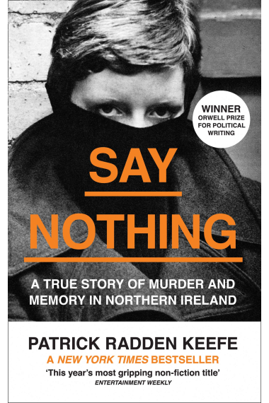 Say Nothing: A True Story Of Murder and Memory In Northern Ireland