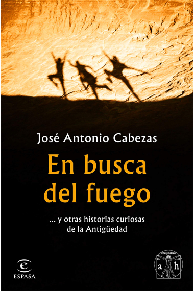 En busca del fuego... y otras historias curiosas de la Antigüedad