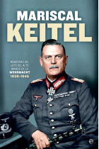 Mariscal Keitel. Memorias del jefe del Alto Mando de la Wehrmacht. 1938-1945