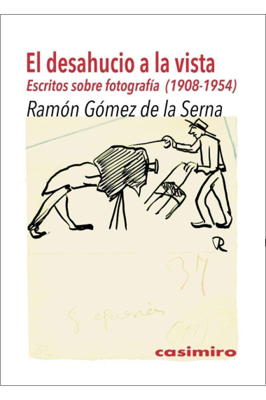 El desahucio a la vista. Escritos sobre fotografía (1908-1954)