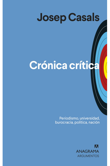 Crónica crítica. Periodismo, universidad, burocracia, política, nación