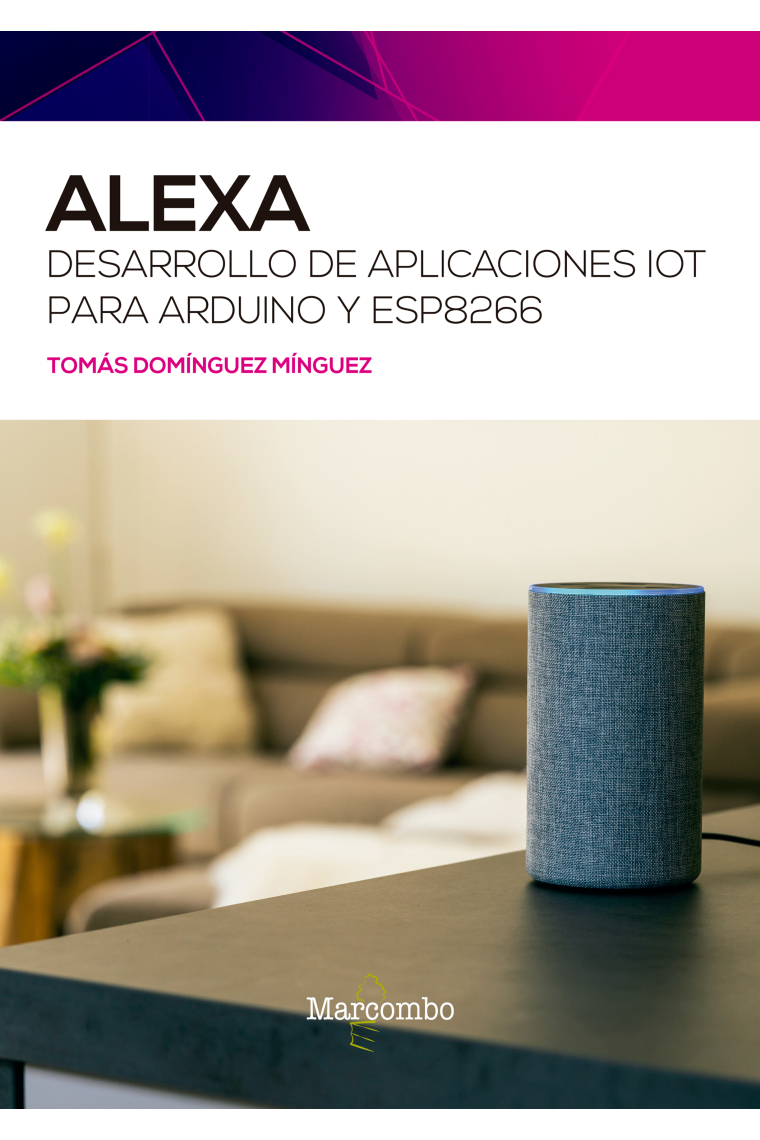 Alexa. Desarrollo de aplicaciones IoT para Arduino y ESP8266