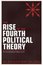 The Rise of the Fourth Political Theory: The Fourth Political Theory (Vol. II)