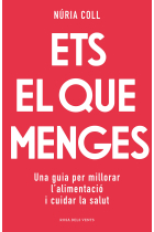 Ets el que menges. Una guia per millorar l'alimentació i cuidar la salut