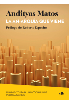 La an-arquía que viene: fragmentos para un diccionario de política radical