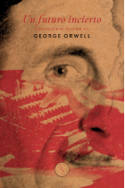 Un futuro incierto, epistolario íntimo de George Orwell