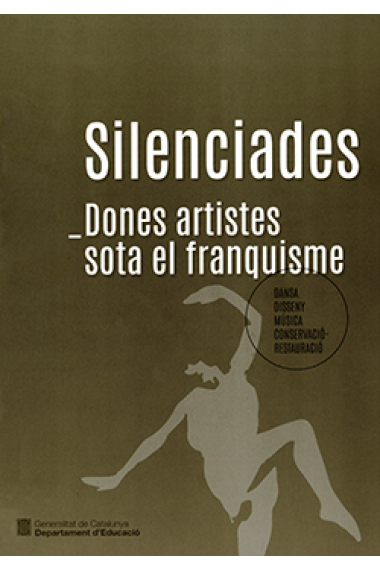 Silenciades. Dones artistes sota el franquisme (Dansa, disseny, música, conservació-restauració)