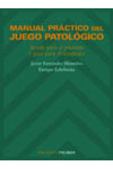 Manual práctico del juego patológico. Ayuda para el paciente y guía para el terapeuta