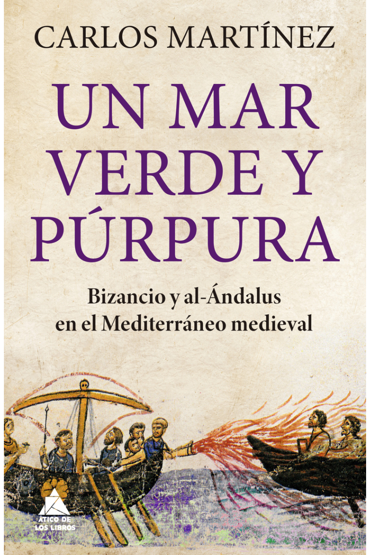 Un mar verde y púrpura. Bizancio y al-Ándalus en el Mediterráneo medieval