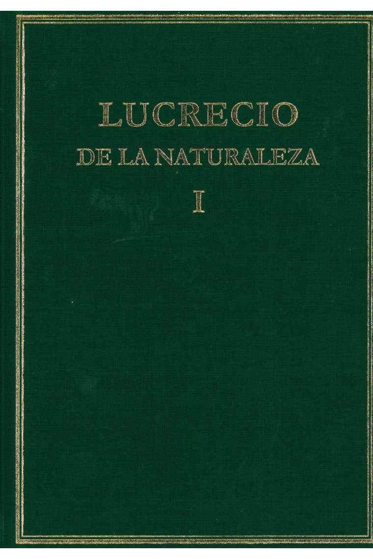 De la naturaleza / De rerum natura: Volumen I. Libros I-III (Edición bilingüe)