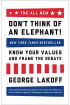 The ALL NEW Don't Think of an Elephant! : Know Your Values and Frame the Debate