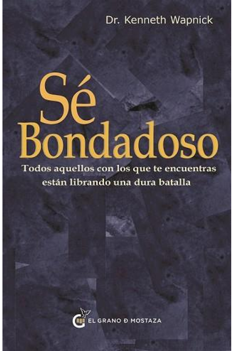 Sé bondadoso. Todos aquellos con los que te encuentras están librando una dura batalla