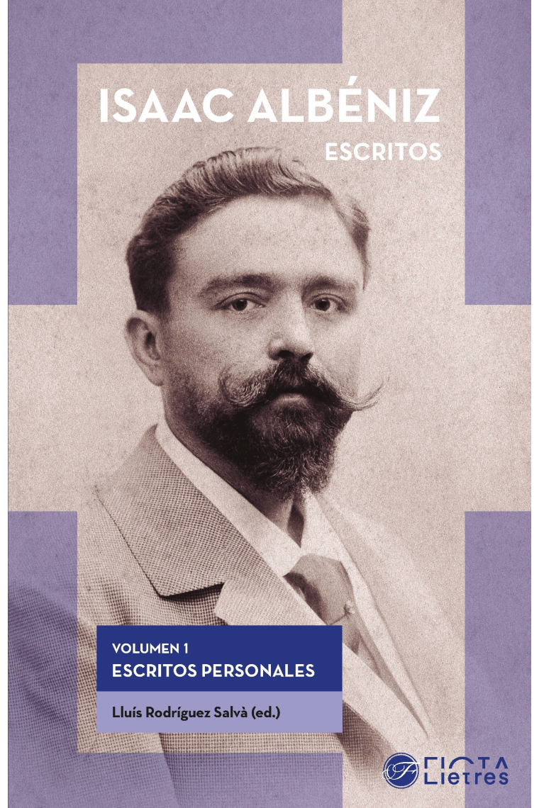 Isaac Albéniz. Escritos. Volumen 1: Escritos personales