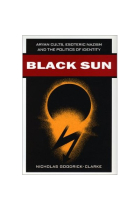 Black sun : aryan cults, esoteric nazism and the politics of identity