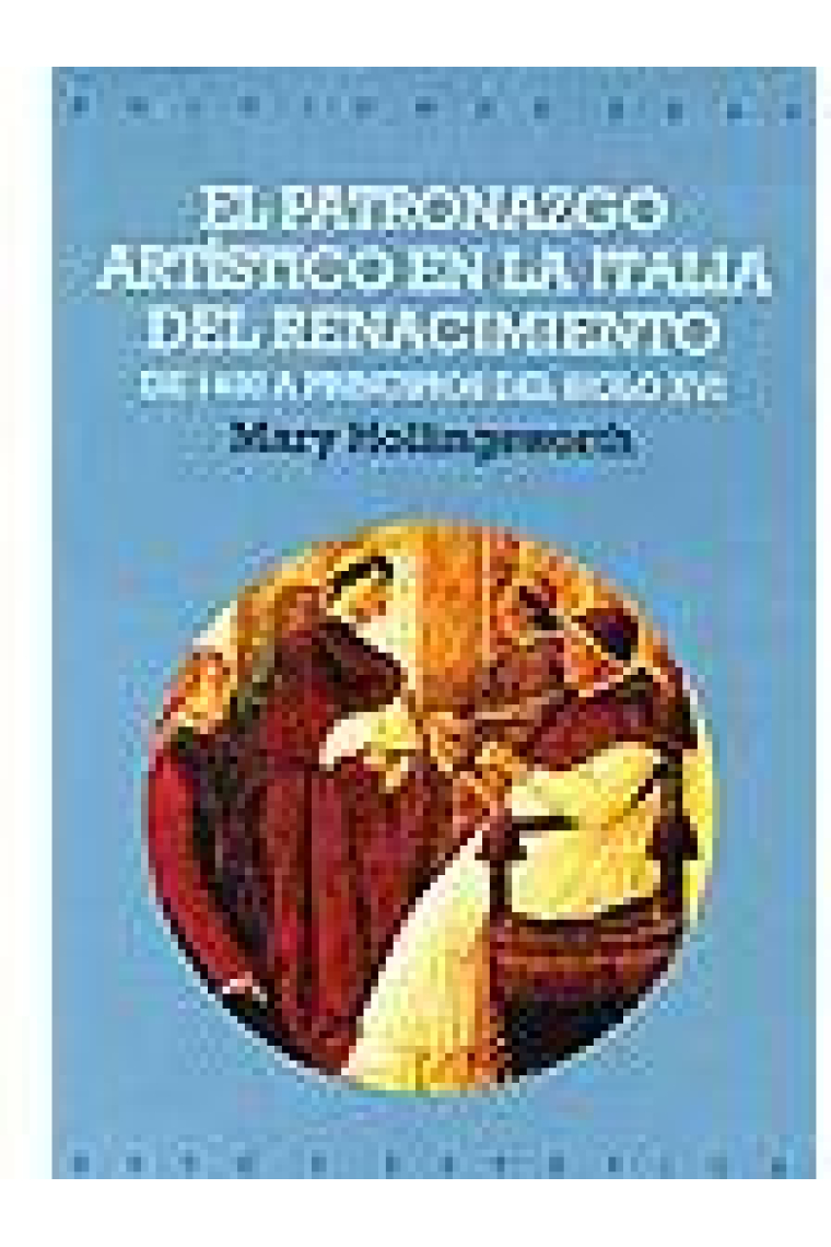 El Patronazgo artístico en la Italia del Renacimiento. De 1400 a principios del siglo XVI