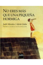 No eres más que una pequeña hormiga