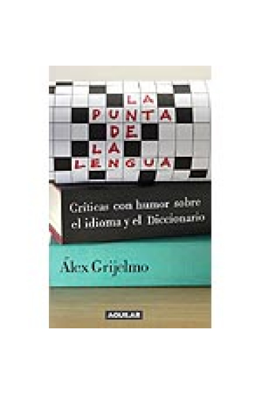 La punta de la lengua. (Críticas con humor sobre el idioma y el diccionario)