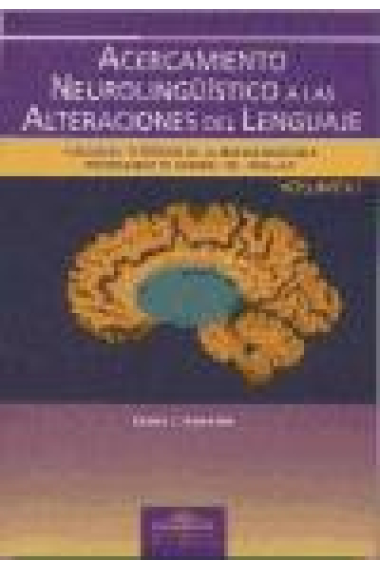 Acercamiento neurolinguistico a las alteraciones del lenguaje.Volumen I