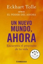 Un nuevo mundo, ahora. Encuentra el propósito de tu vida