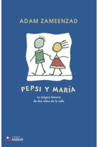 Pepsi y María La mágica historia de dos niños de la calle