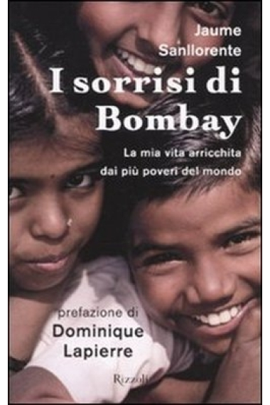 I sorrisi di Bombay. La mia vita arricchita dai più poveri del mondo