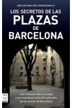 Los secretos de las plazas de Barcelona. Los rincones más curiosos y las anécdotas más desonocidas de las plazas de Barcelona