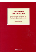 La derrota del Derecho y otros estudios, comentados, del Prof. Dr. José Juan Ferreiro Lapatza. Libro homenaje